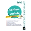 CAHIERS DE LA LUCIOLE SCIENCES ET TECHNOLOGIE CYC3 GUIDE PEDAG. ED.18