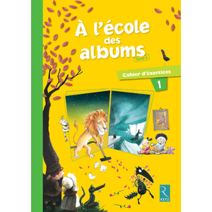 A L'ECOLE DES ALBUMS CP SERIE 2 CAHIER 1 ED.2013