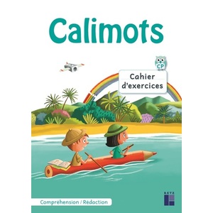 CALIMOTS CP CAHIER D'EXERCICES DE COMPREHENSION/REDACTION ED.2019