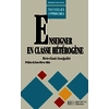 ENSEIGNER EN CLASSE HETEROGENE