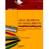 JEUX SITUATIONS ET MANIPULATIONS EN MATHS