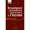 ENSEIGNER GRAMMAIRE ET VOCABULAIRE A L ECOLE