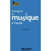 ENSEIGNER LA MUSIQUE A L ECOLE