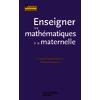 ENSEIGNER LES MATHEMATIQUES A LA MATERNELLE