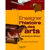 COMMENT ENSEIGNER L HISTOIRE DES ARTS