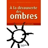 A LA DECOUVERTE DES OMBRES