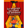 Le magicien qui aimait les bonbons et autres sketches 6 - 8 ans