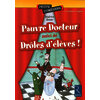 Pauvre Docteur - Drôles d'élèves ! 6 - 8 ans