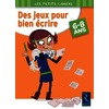 Des jeux pour bien écrire - 6 - 8 ans