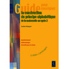 Guide pour enseigner la construction du principe alphabétique (+ CD-ROM) - De la Maternelle au cycle 2