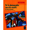 De la photographie aux arts visuels - Cycles 2 et 3