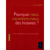 Pourquoi nous racontons-nous des histoires ?