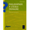 Philosopher à l'école primaire - De la GS au CM2