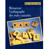 Mémoriser l'orthographe des mots courants - Enfants - Adolescents - Adultes