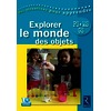 Explorer le monde des objets (+DVD) - PS - MS - GS