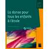 Danse à l'école pour tous les enfants à l'école (+ CD audio) - Cycles 1, 2 et 3