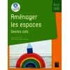 Aménager les espaces - Gestes clés