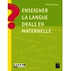 Enseigner la langue orale en maternelle - Nouvelle édition