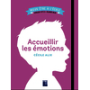 Accueillir les émotions - Cycles 1 et 2 + ULIS