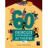 60 exercices d'entraînement au théâtre - Tome 1 - À partir de 8 ans