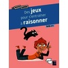 Des jeux pour s'entraîner à raisonner - 9 - 11 ans