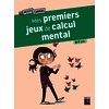 Mes premiers jeux de calcul mental  6 - 7 ans
