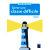 Gérer une classe difficile Cycles 2 et 3 - Nouvelle édition