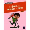 Des jeux pour réviser les sons - 7-8 ans - Nouvelle édition