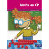 MATHS AU CP CAHIER DE L'ELEVE - ED.2018