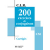 200 EX DE CONJUGAISON CM CLR CORRIGES ED 2001
