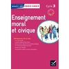 ENSEIGNEMENT MORAL ET CIVIQUE CYCLE 3 ED.2015