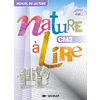 NATURE A LIRE CM2 GUIDE PEDAGOGIQUE ED.2015