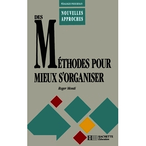 DES METHODES POUR MIEUX S ORGANISER