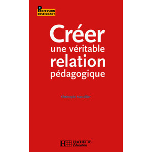 CREER UNE VERITABLE RELATION PEDAGOGIQUE