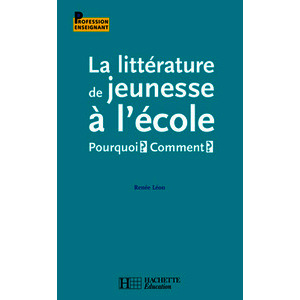 LA LITTERATURE DE JEUNESSE A L ECOLE