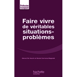 FAIRE VIVRE DE VERITABLE SITUATIONS-PROBLEMES