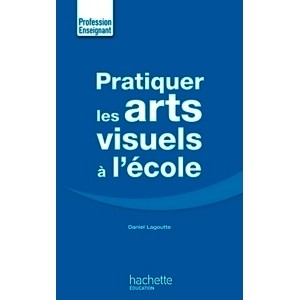 PRATIQUER LES ARTS VISUELS