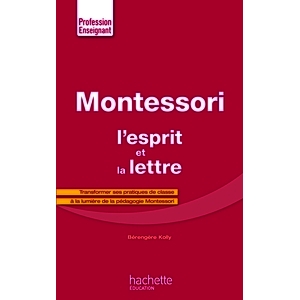 MONTESSORI L ESPRIT ET LA LETTRE