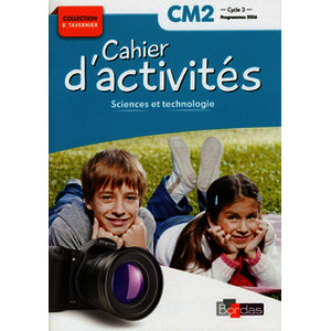 Cahier d'activités Sciences et technologie CM2 - cycle 3 2017 NE