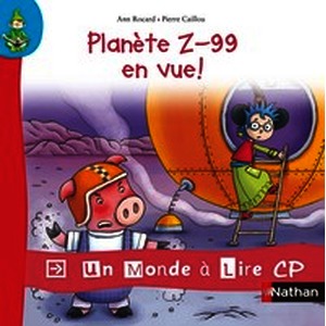 Un monde à lire - Série bleue - Album 7 - Planète Z-99 en vue ! - CP