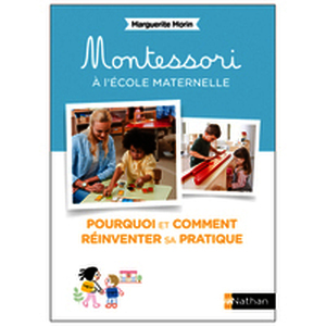 Montessori à l'école maternelle - Pourquoi et comment réinventer sa pratique ?