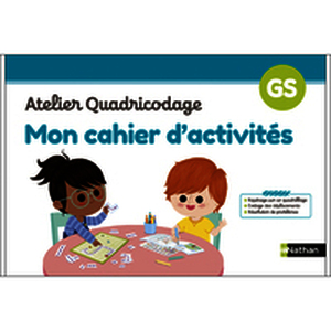 Mon cahier d'activités - Atelier Quadricodage GS