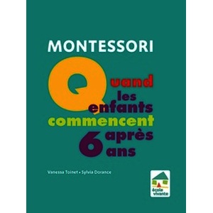 Montessori : Quand les enfants commencent après 6 ans - Edition 2020