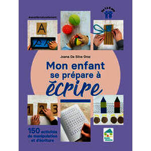 Mon enfant se prépare à écrire - 100 activités de manipulation - de 1 à 6 ans