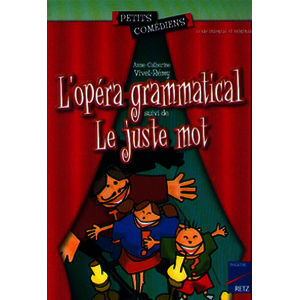 L'opéra-grammatical - Le juste mot 8 - 10 ans