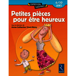 Petites pièces pour être heureux - 6 - 10 ans