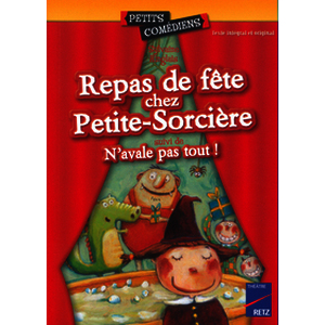 Repas de fête chez Petite-Sorcière, suivi de N'avale pas tout ! - 6-8 ans