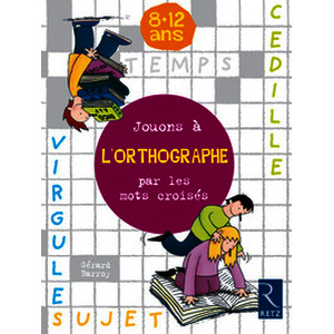 Jouons à l'orthographe par les mots croisés 8 - 12 ans