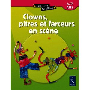 Clowns, pitres et farceurs en scène - 4 - 7 ans