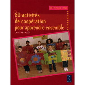 80 activités de coopération pour apprendre ensemble - MS - Cycle 2 - RASED - CLIS